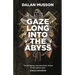Gaze Long Into The Abyss