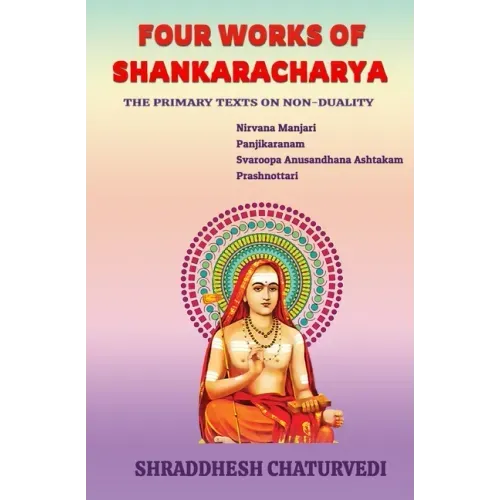 Four Works of Shankaracharya: The Primary Texts on Non-Duality