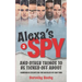 Alexa's a Spy and Other Things to Be Ticked off About: Humorous Essays on the Hassles of Our Time