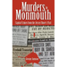 Murders in Monmouth: Capital Crimes from the Jersey Shore's Past