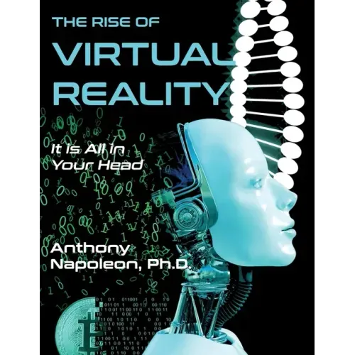 The Rise of Virtual Reality: The Rise of Virtual Reality: It is All in Your Head