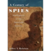 A Century of Spies: Intelligence in the Twentieth Century