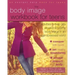 The Body Image Workbook for Teens: Activities to Help Girls Develop a Healthy Body Image in an Image-Obsessed World