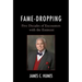 Fame-Dropping: Five Decades of Encounters with the Eminent