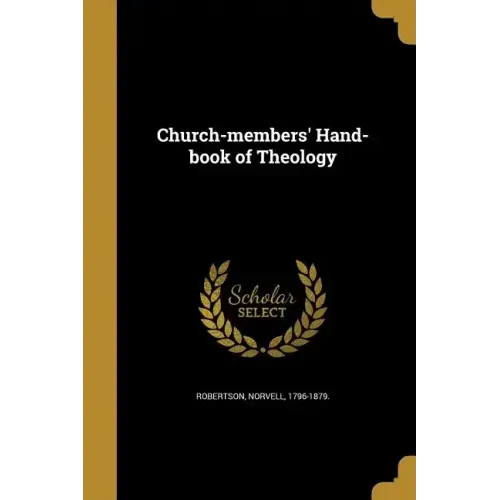 Church-members' Hand-book of Theology