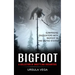 Bigfoot: Surprising Encounters With Bigfoot in the United States (A Collection of Unsettling Encounters)
