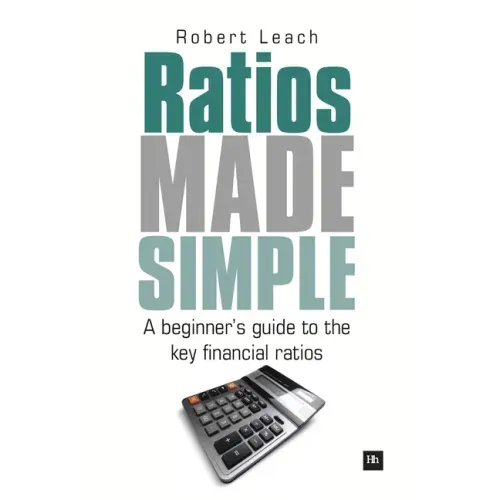 Ratios Made Simple: A Beginner's Guide to the Key Financial Ratios