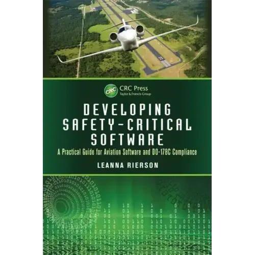 Developing Safety-Critical Software: A Practical Guide for Aviation Software and DO-178C Compliance