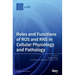 Roles and Functions of ROS and RNS in Cellular Physiology and Pathology