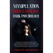 Manipulation, Body Language, Dark Psychology: Learning Everything About Mind Control Persuasion, How to Manage Your Emotions and Influence People.With