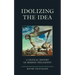 Idolizing the Idea: A Critical History of Modern Philosophy