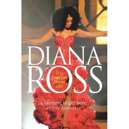 A Lifetime to Get Here: Diana Ross: the American Dreamgirl