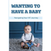 Wanting To Have A Baby: Navigating Your IVF Journey: Treatment Of Infertility