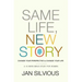 Same Life, New Story: Change Your Perspective to Change Your Life