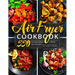 Air Fryer Cookbook: 550 Everyday Recipes to Master Your Air Fryer