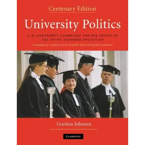 University Politics: F.M. Cornford's Cambridge and His Advice to the Young Academic Politician