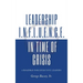 Leadership Influence in Time of Crisis: A Roadmap for Effective Leaders