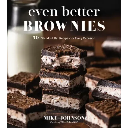 Even Better Brownies: 50 Standout Bar Recipes for Every Occasion