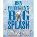 Ben Franklin's Big Splash: The Mostly True Story of His First Invention