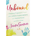 Unbound: Finding Freedom from Unrealistic Expectations of Motherhood