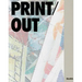 Print/Out: 20 Years in Print