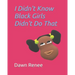 I Didn't Know Black Girls Didn't Do That