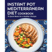 Instant Pot Mediterranean Diet Cookbook: 75 Quick Meals for a Healthy Lifestyle