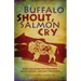 Buffalo Shout, Salmon Cry: Conversations on Creation, Land Justice, and Life Together