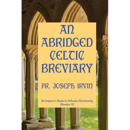 An Abridged Celtic Breviary: An Inquirer's Guide to Orthodox Christianity [Number 8]