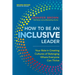 How to Be an Inclusive Leader, Second Edition: Your Role in Creating Cultures of Belonging Where Everyone Can Thrive