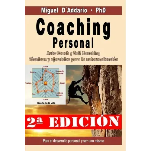 Coaching personal: Para el desarrollo individual y ser uno mismo - Auto Coach y Self Coaching - Técnicas y Ejercicios