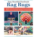 Easy, Beautiful Handmade Rag Rugs: 12 Step-By-Step Techniques with Patterns and Projects, Including Latch Hook, Braiding, and Punch Needle