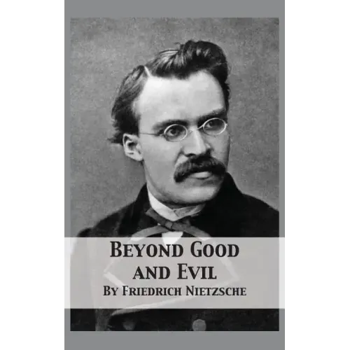 Beyond Good and Evil: Prelude to a Philosophy of the Future