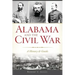 Alabama and the Civil War: A History & Guide