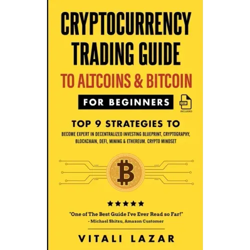 Cryptocurrency Trading Guide: To Altcoins & Bitcoin for Beginners Top 9 Strategies to Become Expert in Decentralized Investing Blueprint, Cryptograp