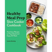 Healthy Meal Prep Slow Cooker Cookbook: Nutritious Recipes to Prep Ahead and Enjoy All Week