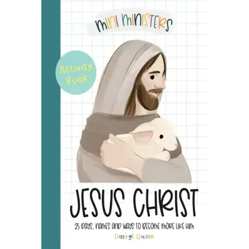 Mini Ministers Jesus Christ 25 Days 25 Ways