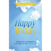 Happy Today: Finding Peace and Happiness in the Midst of Your Everyday Life