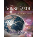 The Young Earth: The Real History of the Earth: Past, Present, and Future [With CDROM]
