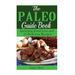 The Paleo Guide Book: Including Food Lists and 25 Delicious Recipes