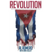 Revolution: How the Castros Lied, Cheated, and Murdered Their Way Into Power