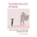 Teaching Realistic Optimism: How to Approach Teaching and Learning with Hope