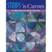 Strips 'n Curves: A New Spin on Strip Piecing