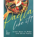 Paella-Like It!: Great Ways to Make and Serve Paella