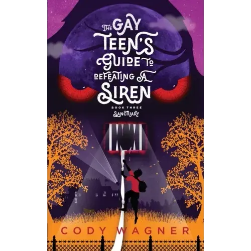 The Gay Teen's Guide to Defeating a Siren: Book 3: Sanctuary