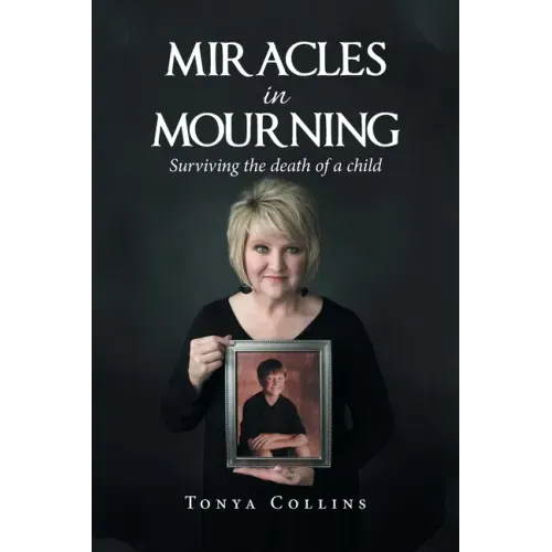 Miracles in Mourning: Surviving the Death of a Child