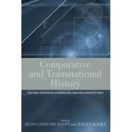 Comparative and Transnational History: Central European Approaches and New Perspectives