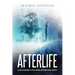 Afterlife: A psychiatrist exploring life beyond death
