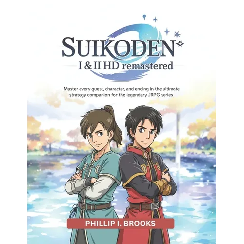 Suikoden I & II HD Remastered: Master every quest, character, and ending in the ultimate strategy companion for the legendary JRPG series.
