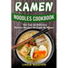 Ramen Noodles Cookbook: The top 50 delicious Ramen recipes to cook at home